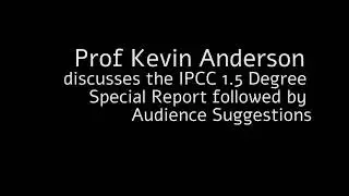 Prof Kevin Anderson Talks About The IPCC 1.5 Degree Special Climate Change Report