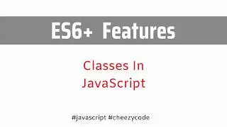 Classes in JavaScript ES6 | ES6 Features JavaScript Tutorial | In Hindi