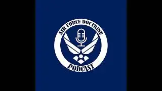 Air Force Doctrine Podcast: Ep. 1, Deciphering Doctrine