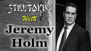 Still Toking with Jeremy Holm (Actor)