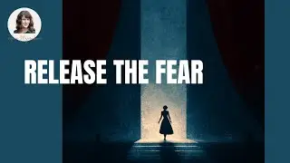 Guided Meditation for Performers, From FEAR to FEARLESSNESS on stage