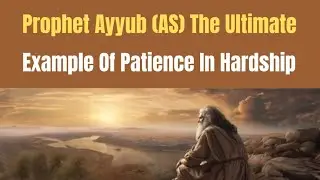 Prophet Ayyub (AS) The Ultimate Example Of Patience In Hardship #history 