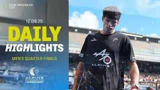 HIGHLIGHTS | 1/4 de finale Messieurs - Alpine Paris Major 2025