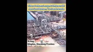 China delivers largest offshore oil and gas platform to Saudi Arabia#fyp  #fyp シ  #oil #gas #saudi