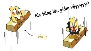 VÌ SAO GIÁ VÀNG LÚC TĂNG LÚC GIẢM?