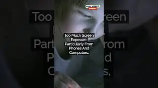 Limit Screen Time Especially Before Bedtime