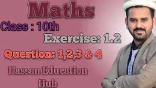 Exercise 1.2 - Class 10 Math | Hassan Education Hub