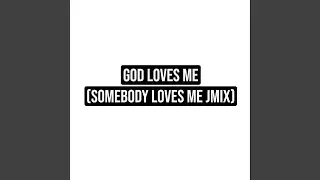 God loves me