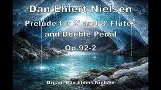 Prelude for 2&rsquo; and 8&rsquo; Flute and Double Pedal, Op92 2