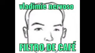 vladimiė nervoso filtro de caf&eacute;