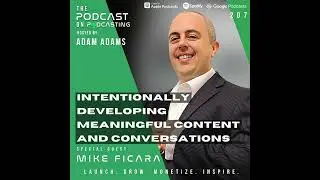 Ep207: Intentionally Developing Meaningful Content And Conversations &ndash; Mike Ficara