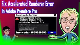How to Fix Fix Accelerated Renderer Error Error In Premiere Pro