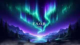 E.S.O.B. - Aurora