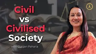 CIVIL VS CIVILISED SOCIETY | GUNJAN PAHRIA(Founder of The House of Ram and ZeusIP Advocates LLP)