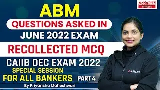 ABM Questions Asked in June 2022 Exam | Recollected MCQ | CAIIB Dec Exam 2022 | Special Session # 4