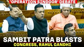Sambit Patra blasts Congress, Rahul Gandhi during 'Operation Sindoor' debate in Lok Sabha | Pakistan