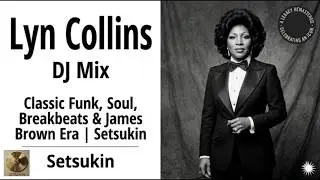 Lyn Collins Funk DJ Mix | Old School Funk, Soul & Vintage Breakbeats | Setsukin