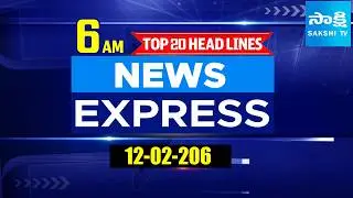 6AM  News Express | TOP 20 Headlines Today | Sakshi Telugu News | 12-02-2026 | @SakshiTV