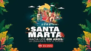 Santa Marta, hacia los 600 años: un compromiso con el futuro | CAMBIO