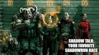 Shadow Talk: Your Favorite Shadowrun Race