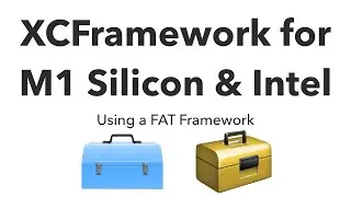 How to build an XCFramework for Apple Silicon M1 and Intel macs