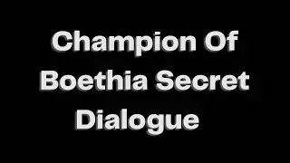 Champion of Boethia Secret Dialogue!
