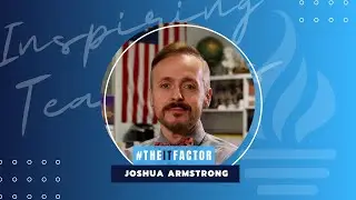 The IT Factor - Inspiring Teachers - Joshua Armstrong interview