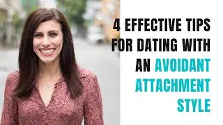 4 Effective Tips for Dating With An Avoidant Attachment Style