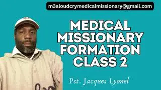 Pst. Jacques Lyonel | MEDICAL MISSIONARY FORMATION CLASS 2 | M3A LOUD CRY MEDICAL MISSIONARY