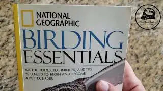 NatGeo Birding Essentials: Tools, Techniques, and Tips You Need to Begin and Become a Better Birder