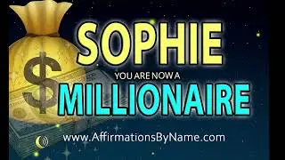 💰SOPHIE Personalized affirmations | YOU ARE A MILLIONAIRE- Night/Day  258HZ- Wealth & Abundance AMSR