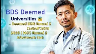 SHOCKING ! MCC Deemed BDS Round 2 Cut Off 2025 | NEET 2025 Deemed University BDS CutOff 2025