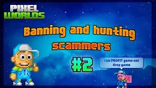 Pixel Worlds | Scammer Hunt #2