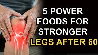 Eat These 5 Foods for Stronger Legs and Less Pain After 60