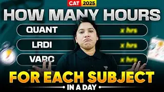 How Many Hours to Study Each Subject Daily for CAT 2025? (Quant | LRDI | VARC)