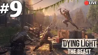 Dying Light The Beast| Part -9|LIVE
