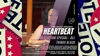 Cindi Bright Presents: Heartbeat An Election Special: All Things Black