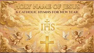 The Holy Name of Jesus 🕊️ 6 Sacred Hymns for Worship | January 3 Solemnity