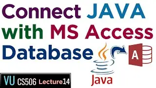 VU CS506 Lecture 14 - How to Connect Java with MS Access Database.
