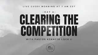 Fast Day 4: Clearing The Competition | Pastor Kenneth Lock II | Evolve Church