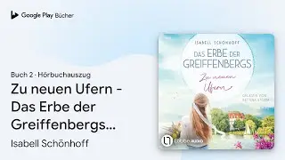 &bdquo;Zu neuen Ufern - Das Erbe der Greiffenbergs,&hellip;&ldquo; von Isabell Sch&ouml;nhoff&nbsp;&middot; H&ouml;rbuchauszug
