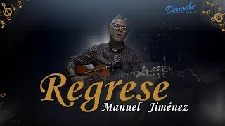 “Regresé” – La historia detrás de la canción de Manuel Jiménez