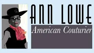 A Glimpse into Ann Lowe: American Couturier at Winterthur Museum, Garden & Library