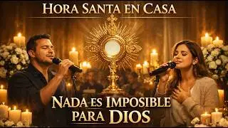Hora Santa en Casa | Nada es Imposible para Dios| Adoración al Santísimo EN VIVO🙏Cantos Eucarísticos
