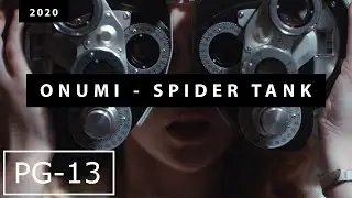 Onumi - Spider Tank (4K)