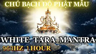 🙏 White Tara Mantra 963Hz | 1 Hour Divine Healing & Inner Awakening ✨