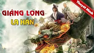 GIÁNG LONG LA HÁN | Siêu Phẩm Hành Động Cổ Trang Thần Thoại Trung Quốc Cực Đỉnh | PHIM LẺ 2024