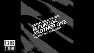 M. Fukuda - Another One | Techno Station