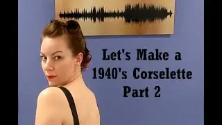 1940's Corselette Part 2: Making a working garment. #MrsDepew #VintageSewing #Draftathome #1940's