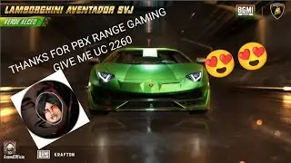 Thanks for PBX RANGE GAMING give me uc I got lamborhigni skin 😁😊
